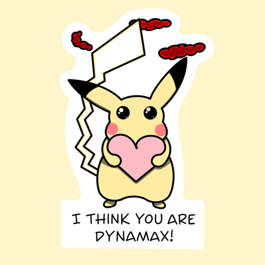 I Think You Are Dynamax Sticker